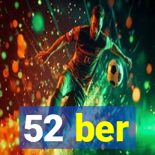 52 ber